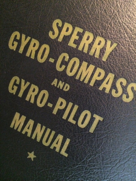 Sperry Marine Gyro-Compass and Gyro-Pilot Manual 1944